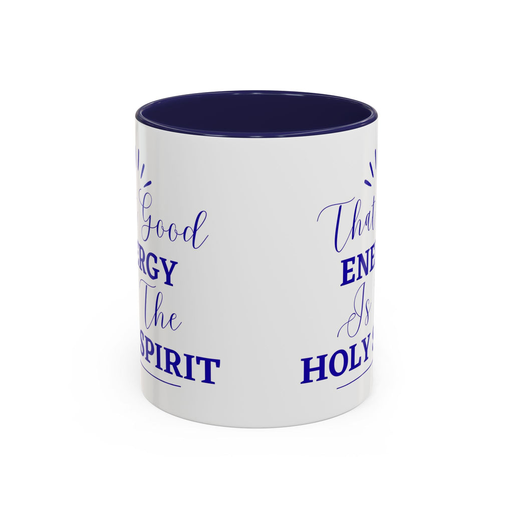 That Good Energy Is the Holy Spirit Christian Coffee Mug