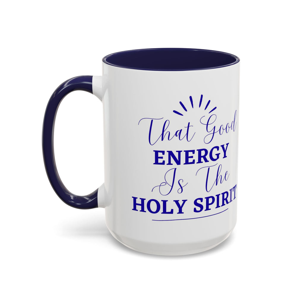 That Good Energy Is the Holy Spirit Christian Coffee Mug