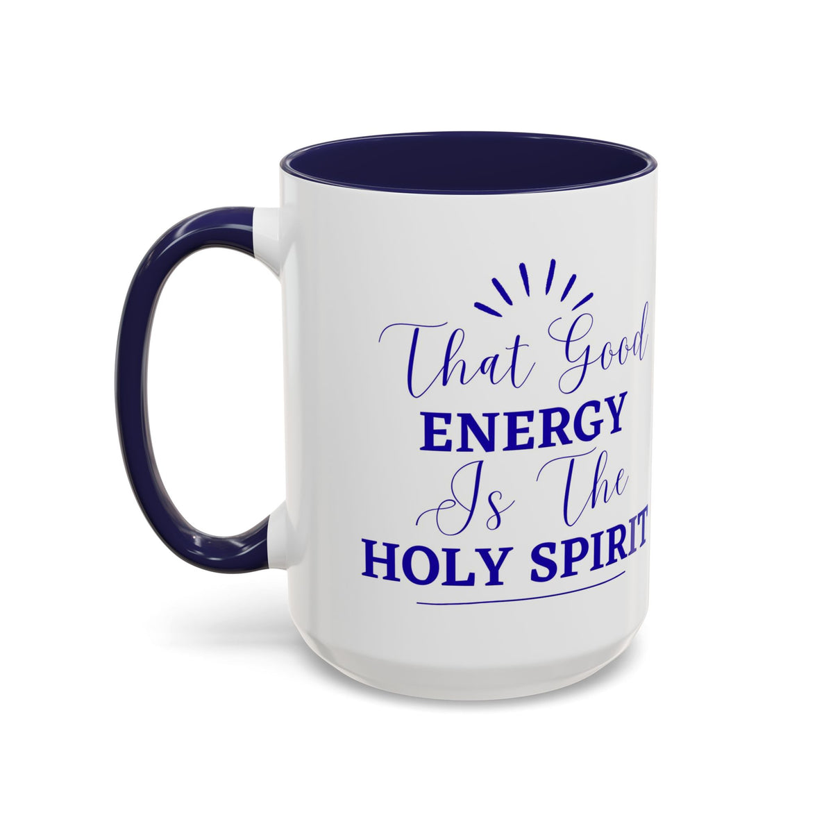 That Good Energy Is the Holy Spirit Christian Coffee Mug