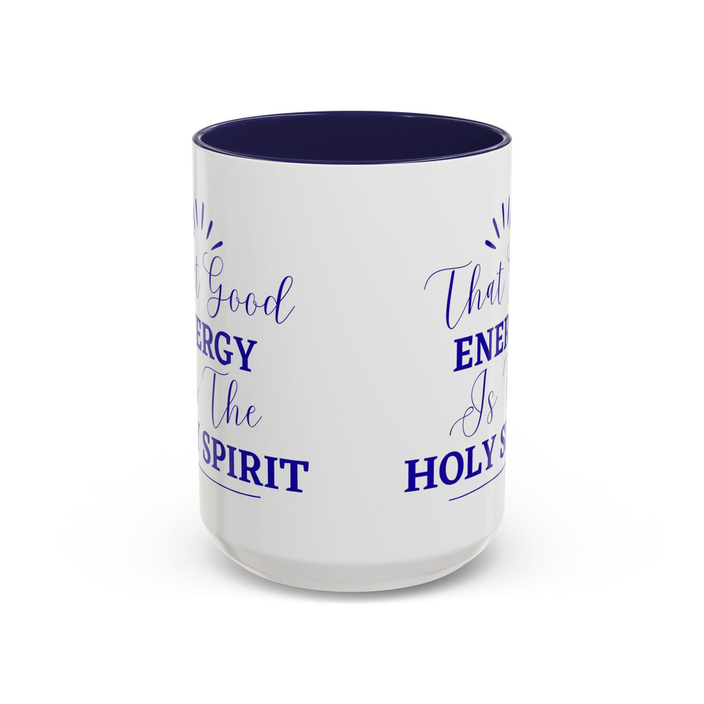 That Good Energy Is the Holy Spirit Christian Coffee Mug