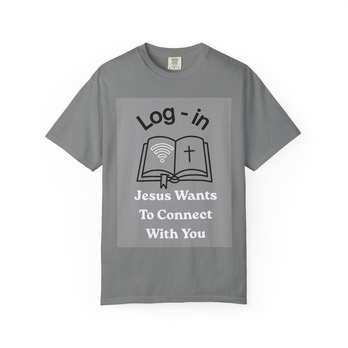Christian T-Shirt — "Log-in: Jesus Wants to Connect With You" Inspirational Faith Tee