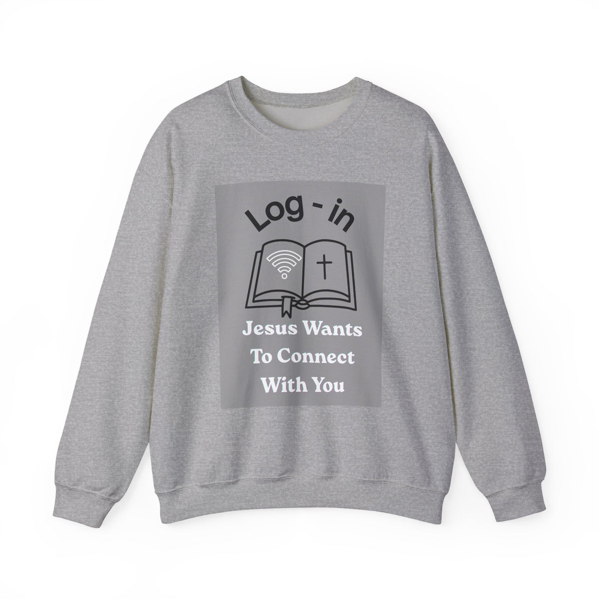 Christian Crewneck Sweatshirt — "Log-in: Jesus Wants to Connect With You"