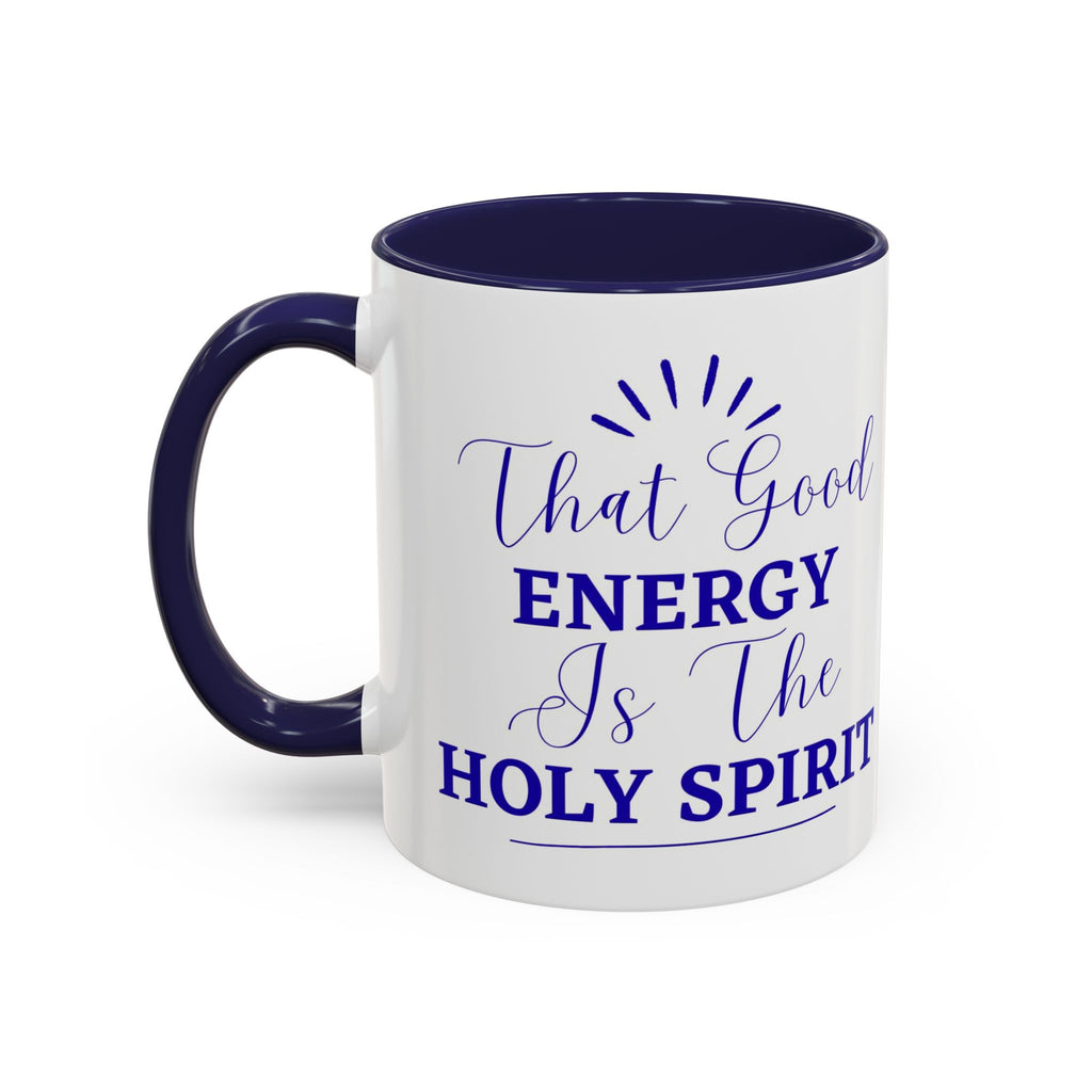 That Good Energy Is the Holy Spirit Christian Coffee Mug