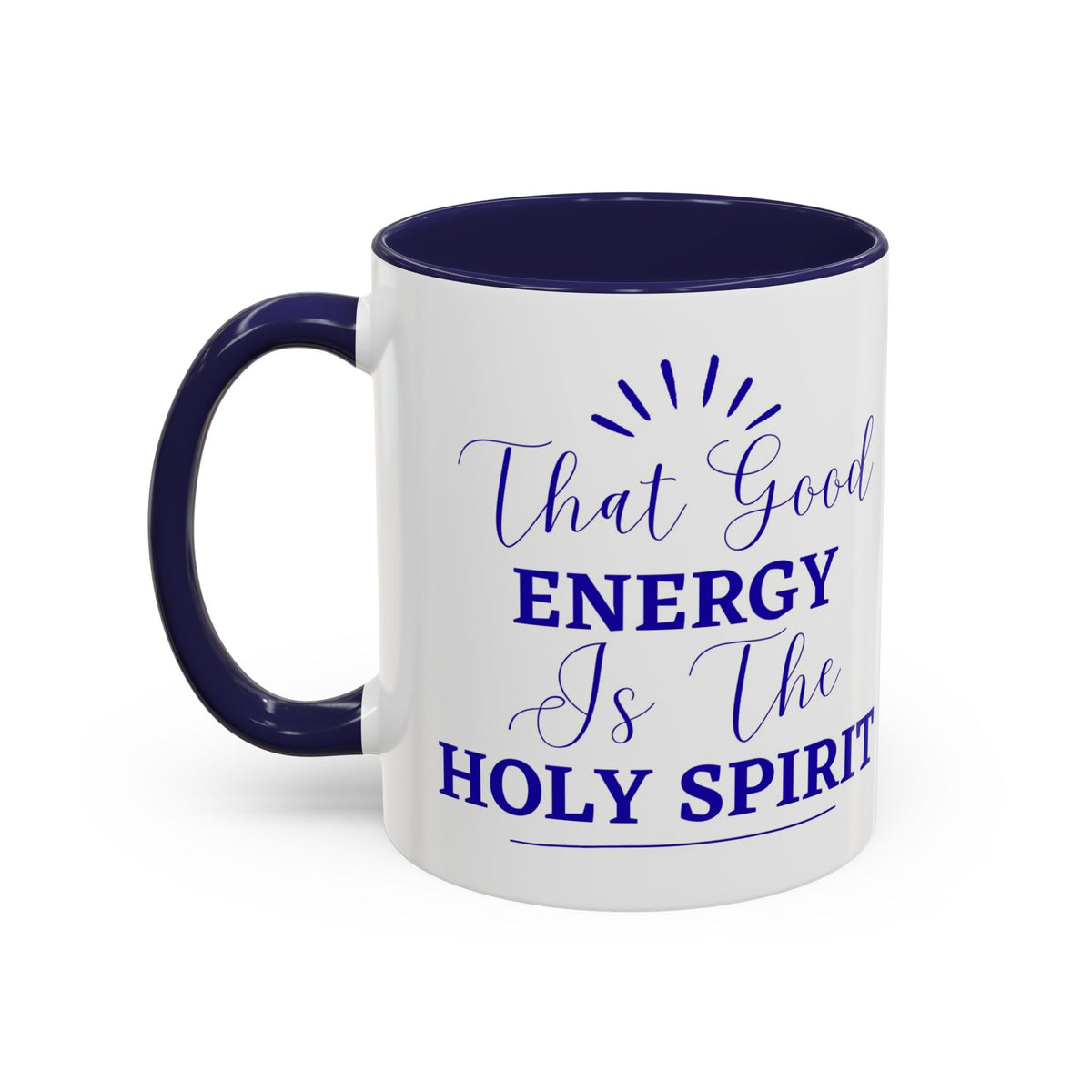 That Good Energy Is the Holy Spirit Christian Coffee Mug