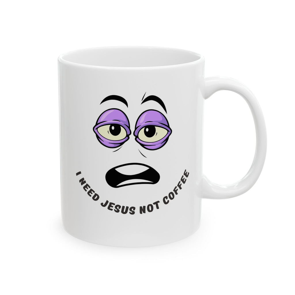 Coffee Mug — "I Need Jesus Not Coffee" Tired Face Ceramic Mug (11oz/15oz)