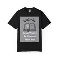 Christian T-Shirt — "Log-in: Jesus Wants to Connect With You" Inspirational Faith Tee