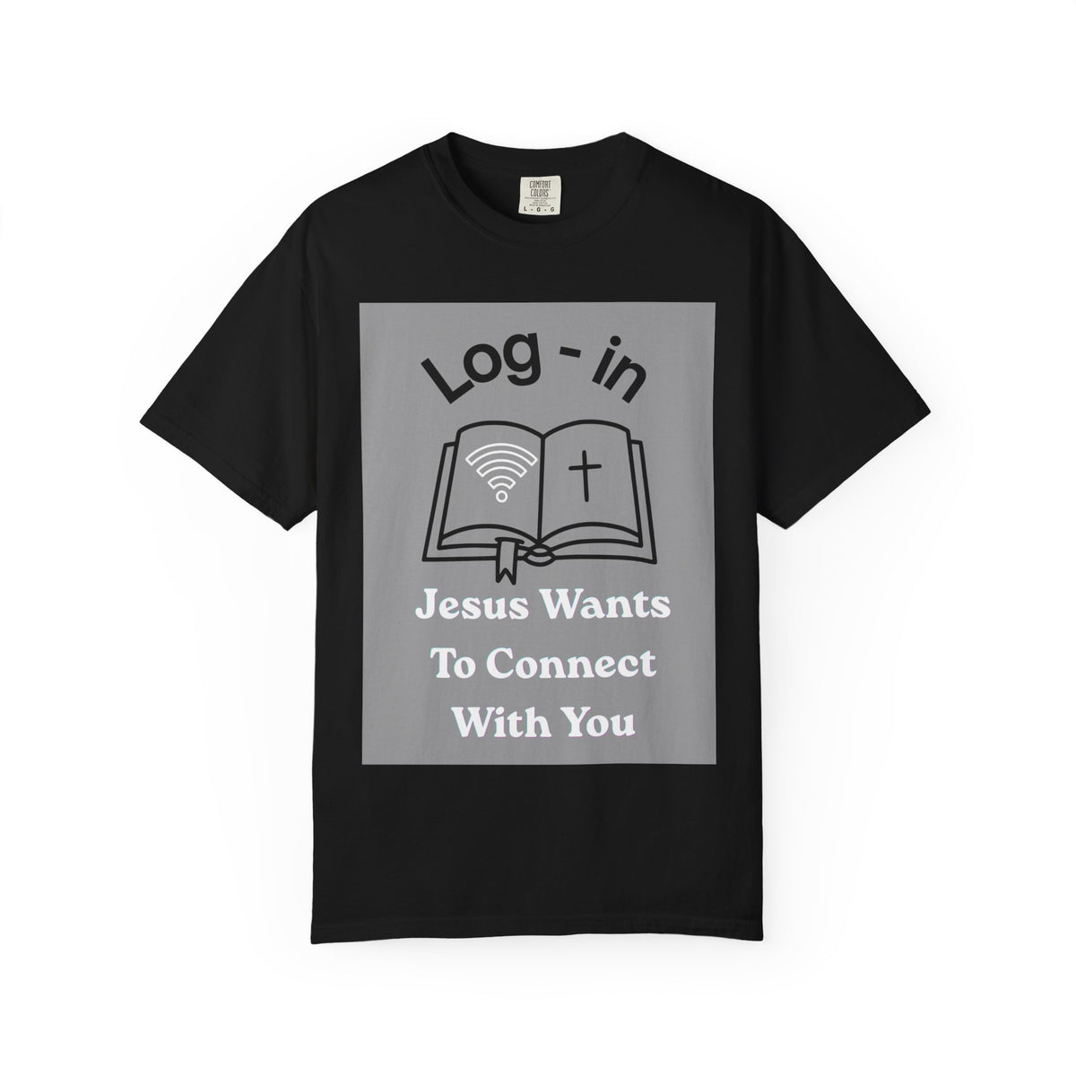 Christian T-Shirt — "Log-in: Jesus Wants to Connect With You" Inspirational Faith Tee