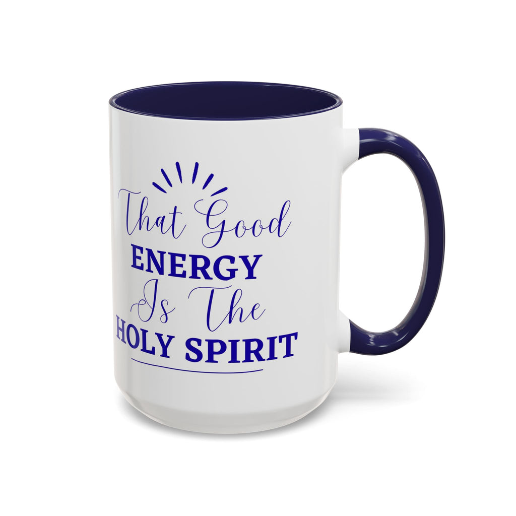 That Good Energy Is the Holy Spirit Christian Coffee Mug