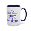 That Good Energy Is the Holy Spirit Christian Coffee Mug